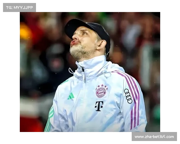 拜仁图赫尔续约谈判陷入僵局 转会权成核心争议因素 拜仁图赫尔续约谈判陷入僵局 转会权成核心争议因素