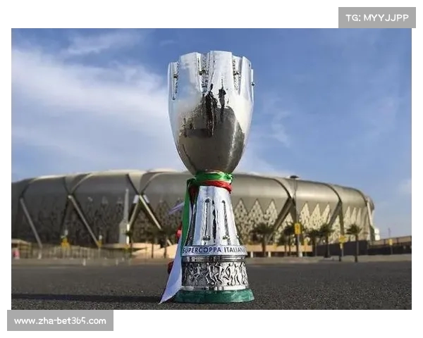 沙特争取未来六年主办意大利超级杯 总奖金达2500万吸引四队参赛 沙特争取未来六年主办意大利超级杯 总奖金达2500万吸引四队参赛